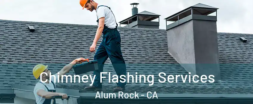  Chimney Flashing Services Alum Rock - CA