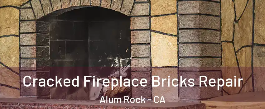  Cracked Fireplace Bricks Repair Alum Rock - CA