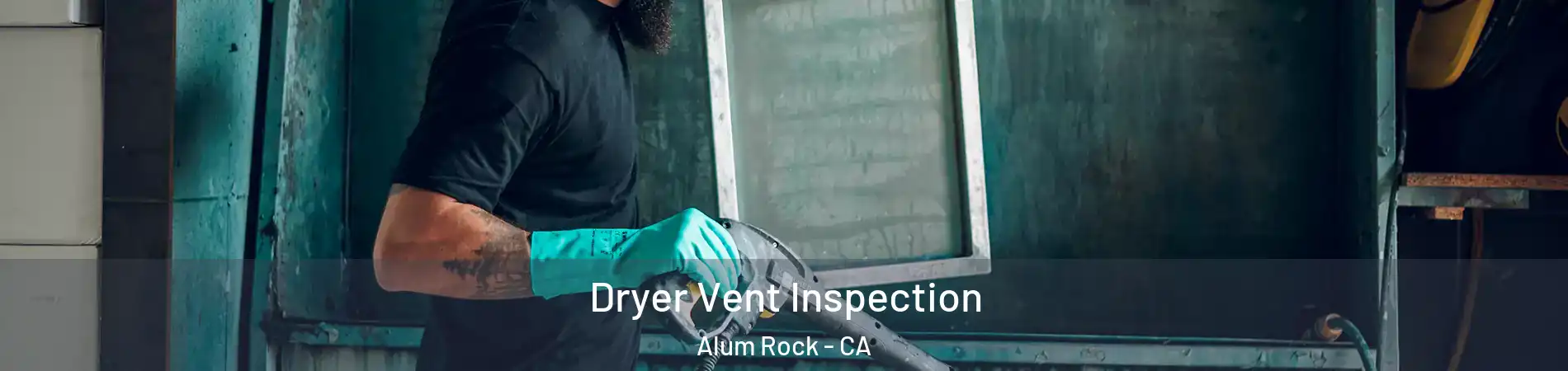  Dryer Vent Inspection Alum Rock - CA