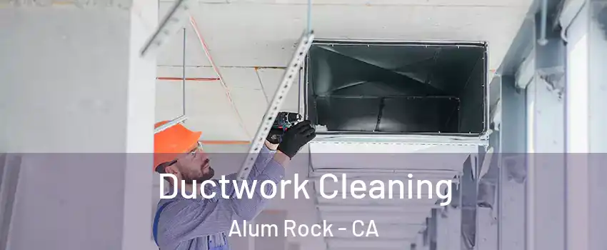  Ductwork Cleaning Alum Rock - CA