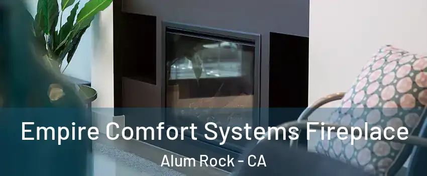  Empire Comfort Systems Fireplace Alum Rock - CA