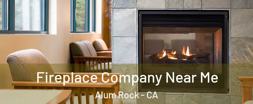  Fireplace Company Near Me Alum Rock - CA