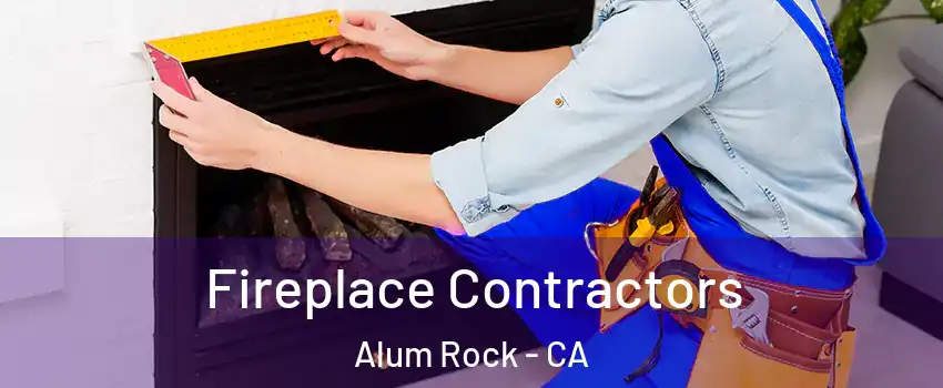  Fireplace Contractors Alum Rock - CA
