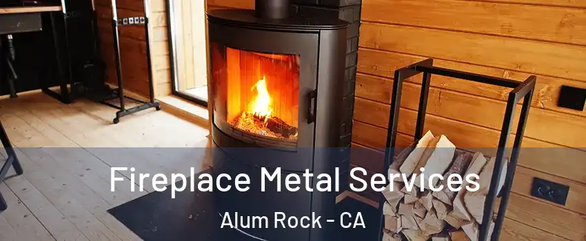  Fireplace Metal Services Alum Rock - CA