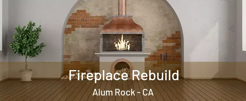  Fireplace Rebuild Alum Rock - CA