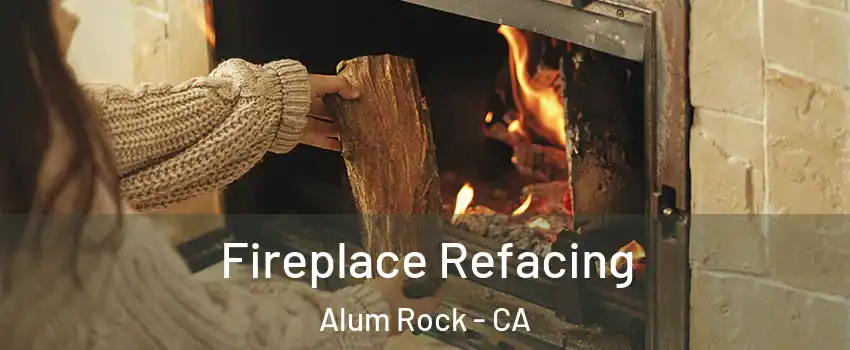  Fireplace Refacing Alum Rock - CA