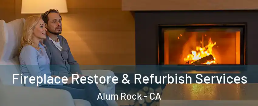  Fireplace Restore & Refurbish Services Alum Rock - CA
