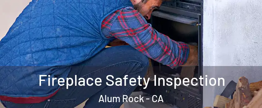  Fireplace Safety Inspection Alum Rock - CA