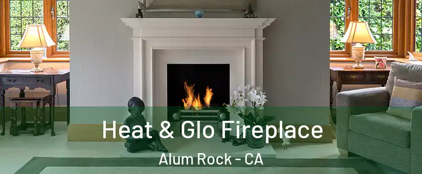  Heat & Glo Fireplace Alum Rock - CA