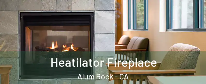 Heatilator Fireplace Alum Rock - CA