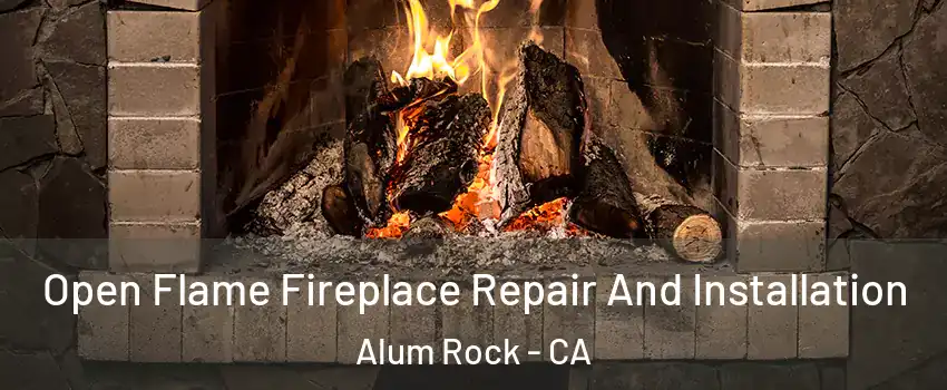  Open Flame Fireplace Repair And Installation Alum Rock - CA