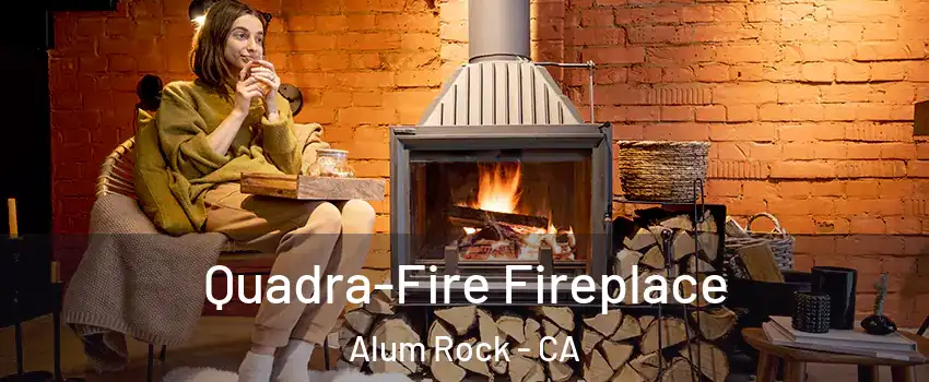  Quadra-Fire Fireplace Alum Rock - CA