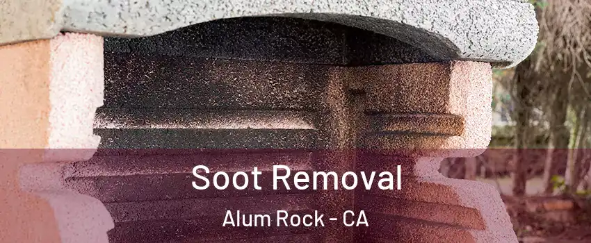  Soot Removal Alum Rock - CA