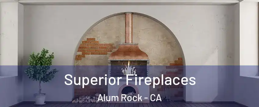  Superior Fireplaces Alum Rock - CA